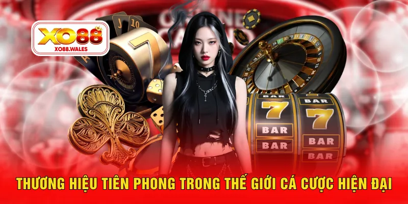 Thương hiệu tiên phong trong thế giới cá cược hiện đại