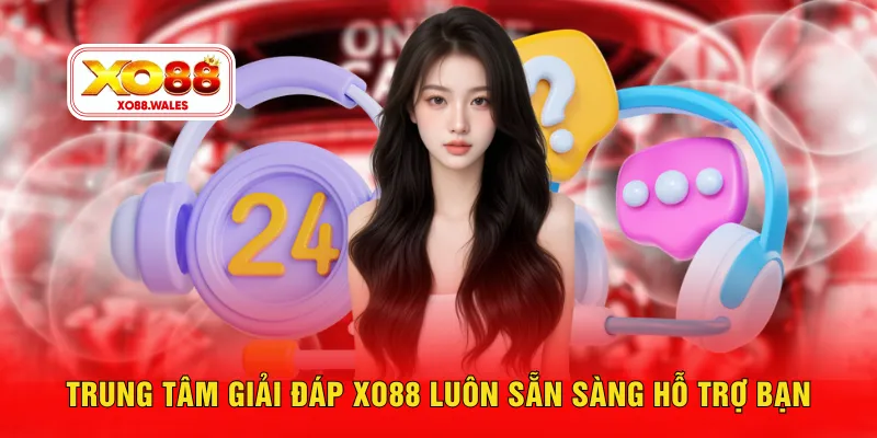 Trung tâm giải đáp XO88 luôn sẵn sàng hỗ trợ bạn