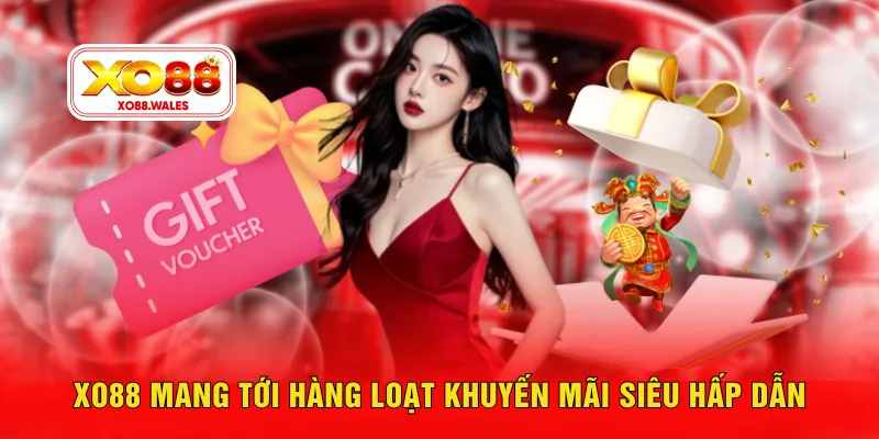XO88 mang tới hàng loạt khuyến mãi siêu hấp dẫn