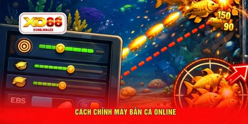 Cách chỉnh máy bắn cá online