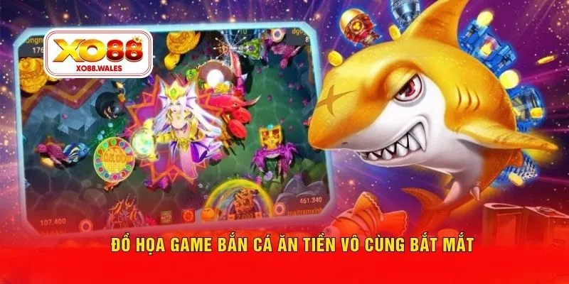 Đồ họa game Bắn cá ăn tiền vô cùng bắt mắt