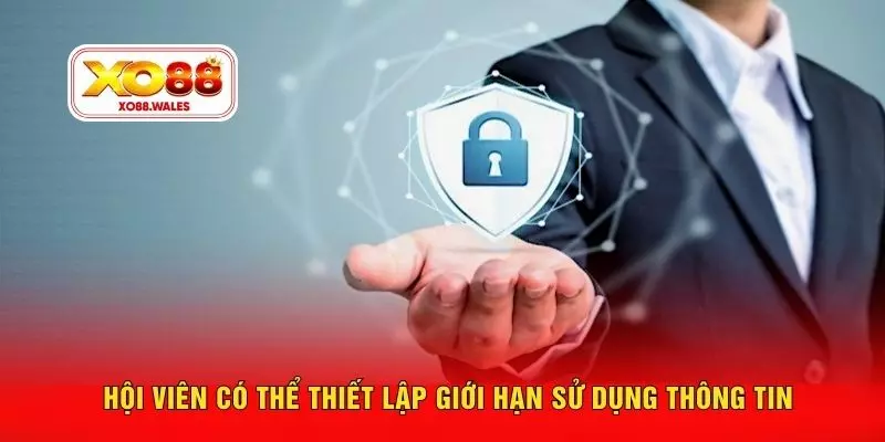 Hội viên có thể thiết lập giới hạn sử dụng thông tin
