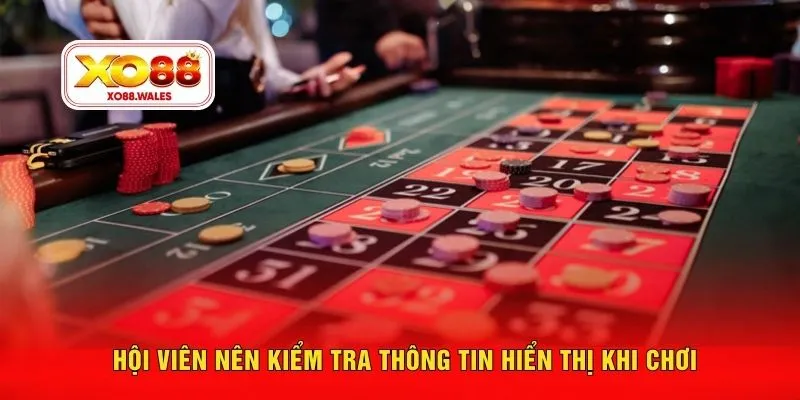 Hội viên nên kiểm tra thông tin hiển thị khi chơi