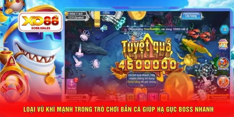 Loại vũ khí mạnh trong trò chơi bắn cá giúp hạ gục boss nhanh