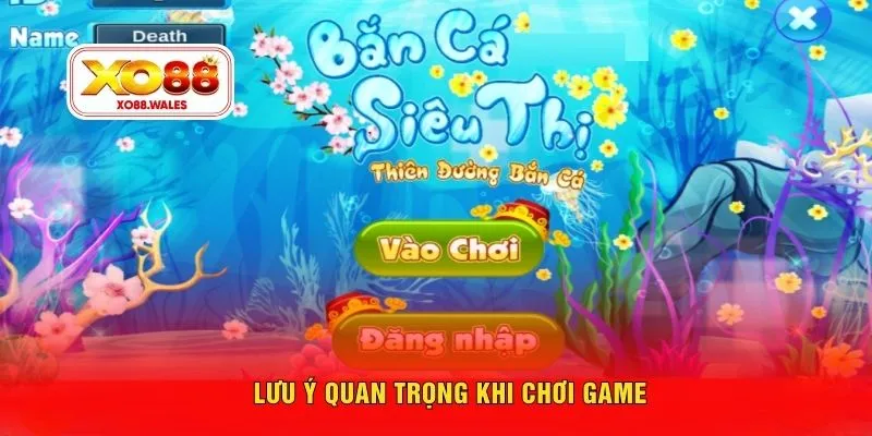 Lưu ý quan trọng khi chơi game