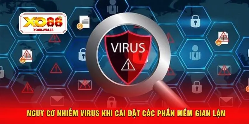 Nguy cơ nhiễm virus khi cài đặt các phần mềm gian lận