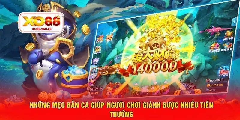 Những mẹo bắn cá giúp người chơi giành được nhiều tiền thưởng