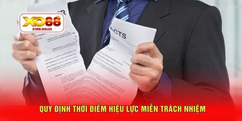 Quy định thời điểm hiệu lực miễn trách nhiệm
