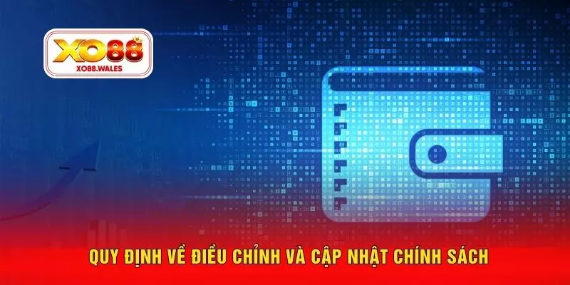 Quy định về điều chỉnh và cập nhật chính sách